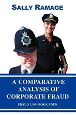 A Comparative Analysis of Corporate Fraud: Fraud Law: Book Four
