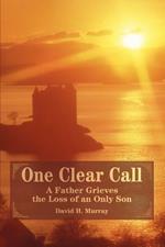 One Clear Call: A Father Grieves the Loss of an Only Son