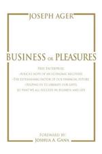 Business or Pleasures: Free Enterprise; -Africa's hope of an economic recovery. -The determining factor of our financial future. -Helping us to liberate our gifts, so that we all succeed in business and life