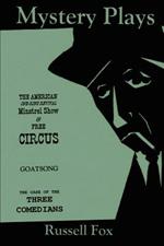 Mystery Plays: The American One-Ring Revival Minstrel Show & Free CircusGoatsongThe Case of the Three Comedians