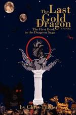 The Last Gold Dragon: The First Book in the Dragoon Saga