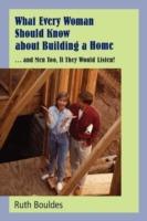 What Every Woman Should Know about Building a Home