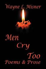 Men Cry Too: Poems & Prose