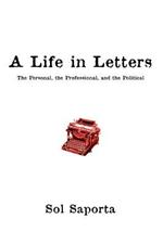 A Life In Letters: The Personal, the Professional, and the Political