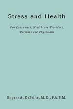 Stress and Health: For Consumers, Healthcare Providers, Patients and Physicians