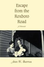 Escape from the Roxboro Road: A Memoir