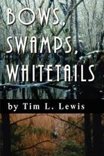 Bows, Swamps, Whitetails