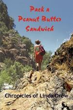 Pack a Peanut Butter Sandwich: Chronicles of Linda Drew