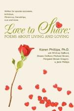 Love to Share: Poems about Living and Loving: Written for Special Occasions, Birthdays, Christmas, Friendships, Love and More