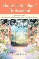 Who Left the Gate Open? The Devotional: 31 ways to help the married woman in life, love, and relationships