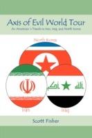 Axis of Evil World Tour: An American's Travels in Iran, Iraq, and North Korea