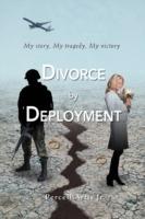 Divorce by Deployment: My story, My tragedy, My victory