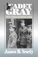 Cadet Gray: Stories of Morgan Park Military Academy