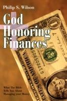 God Honoring Finances: What the Bible Tells You about Managing Your Money