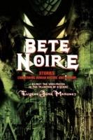 Bete Noire: Stories Concerning Human Nature And Horror