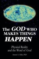 The God Who Makes Things Happen: Physical Reality and the Word of God