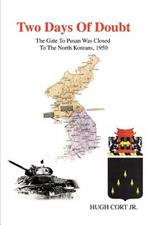 Two Days of Doubt: The Gate to Pusan Was Closed to the North Koreans, 1950