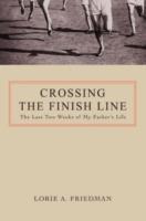 Crossing the Finish Line: The Last Two Weeks of My Father's Life