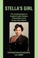 Stella's Girl: The Autobiography of Captain Evelyn Decker, a World War II and Korean War Veteran