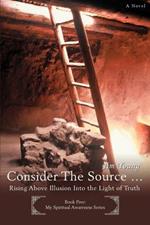 Consider The Source .: Rising Above Illusion Into the Light of Truth