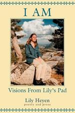 I Am: Visions from Lily's Pad