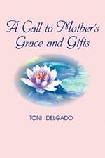 A Call to Mother's Grace and Gifts