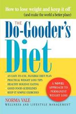 The Do-Gooder's Diet: A Novel Approach to Permanent Weight Loss (and How to Make the World a Better Place)