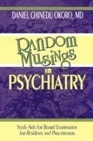 Random Musings in Psychiatry: Study Aids for Board Examination for Residents and Practitioners