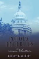 Potomac River Blues: A Work of Contemporary Political Fiction