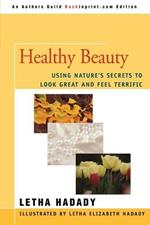 Healthy Beauty: Using Nature's Secrets to Look Great and Feel Terrific