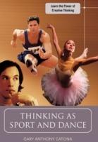 Thinking as Sport and Dance: Learn the Power of Creative Thinking