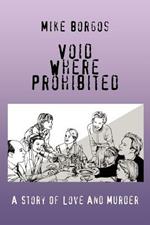 Void Where Prohibited: A Story Of Love And Murder