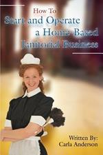 How to Start and Operate a Home-Based Janitorial Business