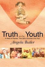 Truth Is In The Youth: A Seed is Planted This Gift is Granted Unto You!