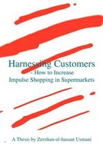 Harnessing Customers - How to Increase Impulse Shopping in Supermarkets