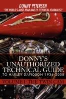 Donny's Unauthorized Technical Guide to Harley Davidson 1936-2008: Volume I: The Twin Cam