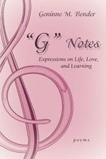 G Notes: Expressions on Life, Love, and Learning