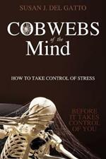 Cobwebs of the Mind: How to Take Control of Stress