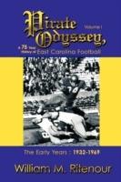 Pirate Odyssey, A 75 Year History of East Carolina Football Volume I: The Early Years: 1932-1969