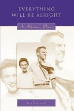 Everything Will Be Alright: An Alzheimer's Memoir