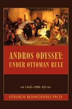 Andros Odyssey: Under Ottoman Rule:1453-1900 Ad