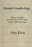 Gestalt Graphology: Exploring the Mystery and Complexity of Human Nature Through Handwriting Analysis