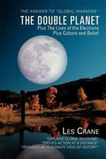 The Double Planet: Plus The Lives of the Electrons Plus Culture and Belief