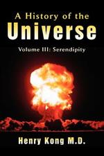 A History of the Universe: Volume III: Serendipity