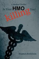 Is Your HMO Killing You?: A Medical Thriller