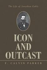 Icon and Outcast: The Life of Jonathan Goble