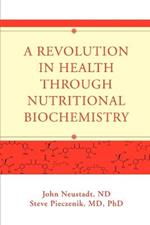 A Revolution in Health through Nutritional Biochemistry