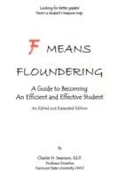 F Means Floundering: A Guide to Becoming an Efficient and Effective Student