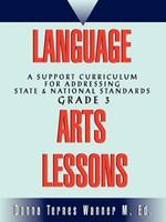 Language Arts Lessons: A Support Curriculum for Addressing State & National Standards Grade 3