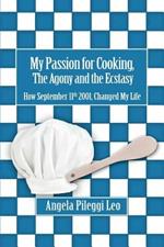 My Passion for Cooking, The Agony and the Ecstasy: How September 11th 2001, Changed My Life